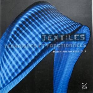 Textiles techniques et fonctionnels : Matériaux du XXIe siècle