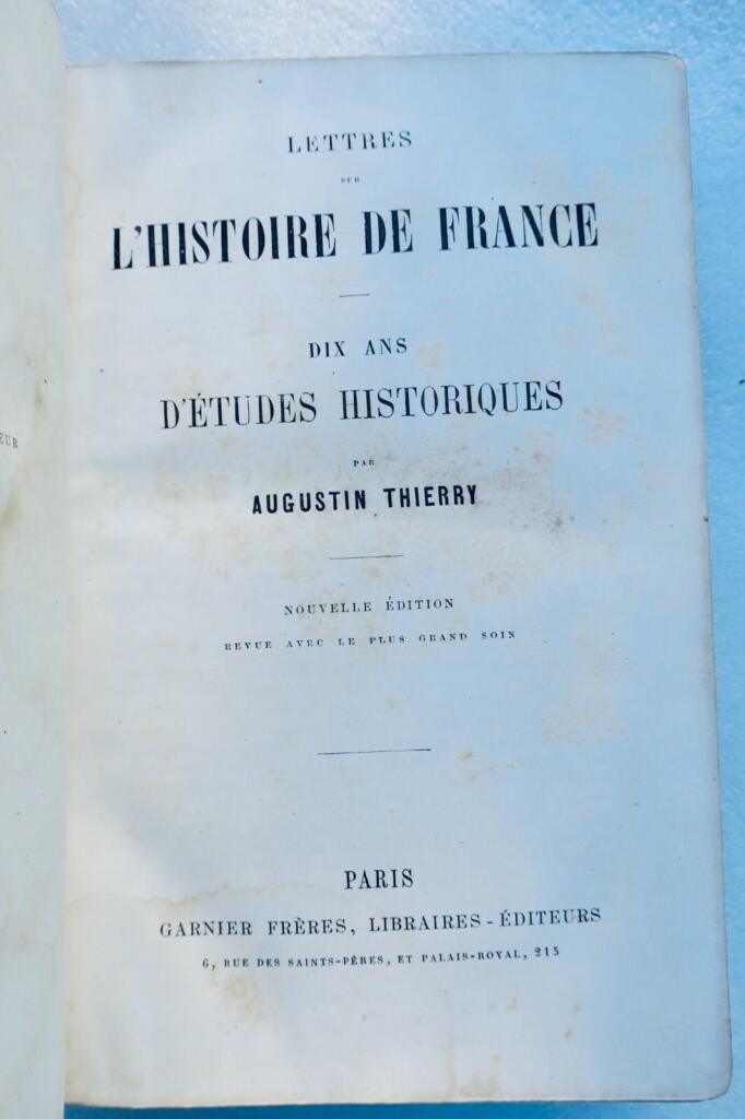 THIERRY Augustin. Lettres sur l&rsquo;histoire de France 10 ans d&rsquo;études historiques