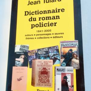 Tulard Jean Dictionnaire du roman policier 1841-2005