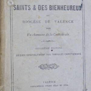 valence Vies des saints et des bienheureux du diocèse de Valence 1882