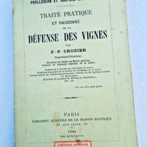Vin CROZIER (F-P) Traité pratique et raisonné de la défense des vignes 1884