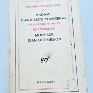 Yourcenar Discours de réception de Madame Marguerite Yourcenar /Ormesson