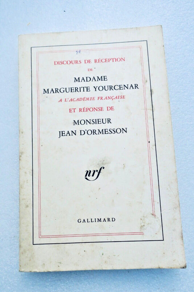 Yourcenar Discours de réception de Madame Marguerite Yourcenar /Ormesson