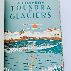 A TRAVERS TOUNDRA ET GLACIERS / COLLECTION VOYAGES ET AVENTURES