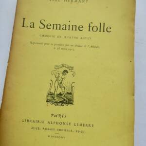 ABEL HERMANT LA SEMAINE FOLLE. COMEDIE EN 4 ACTES