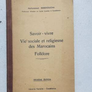 amaroc Savoir - Vivre. Vie sociale et religieuse des Marocains 1944