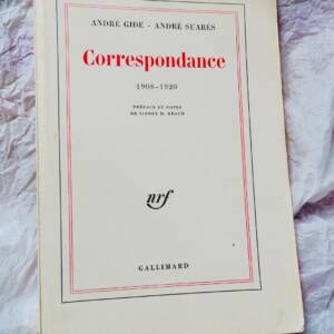 ANDRÉ GIDE - ANDRÉ SUARÈS CORRESPONDANCE. 1908 - 1920