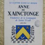 Anne De Xainctonge – Fondatrice De La Compagnie De Sainte Ursule 1567 – 1621+… - La Librairie Antique