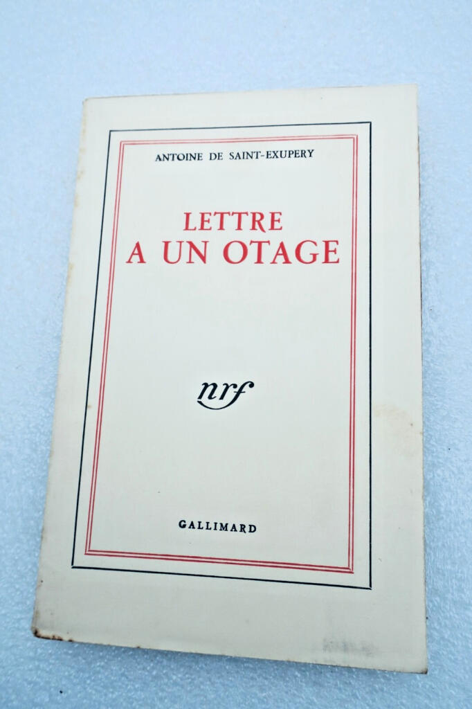 Antoine de Saint-Exupéry Lettre à un otage - Gallimard, 1950