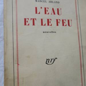 ARLAND L'eau et le feu. Nouvelles +envoi