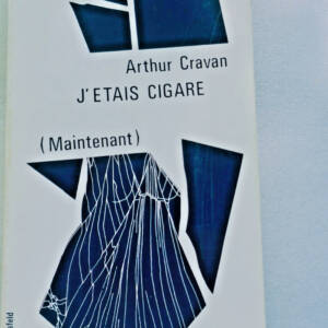 Arthur CRAVAN " J'étais cigare "