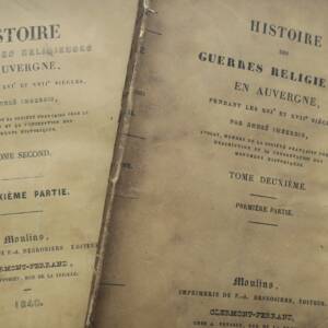 AUVERGNE HISTOIRE DES GUERRES RELIGIEUSES EN AUVERGNE PENDANT LES XVIe & XVIIe