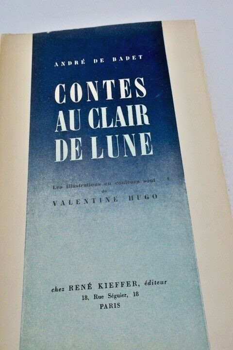 BADET André DE. Contes au clair de lune. René Kieffer Valentine HUGO