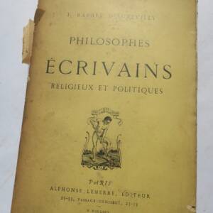 Barbey d’Aurevilly Philosophes et écrivains religieux et politiques 1909
