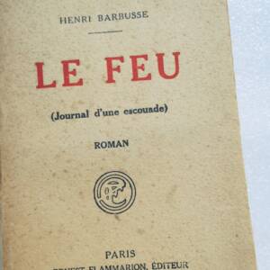 BARBUSSE, Henri. LE FEU. JOURNAL D'UNE ESCOUADE. Paris, Ernest Flammarion, 1919.
