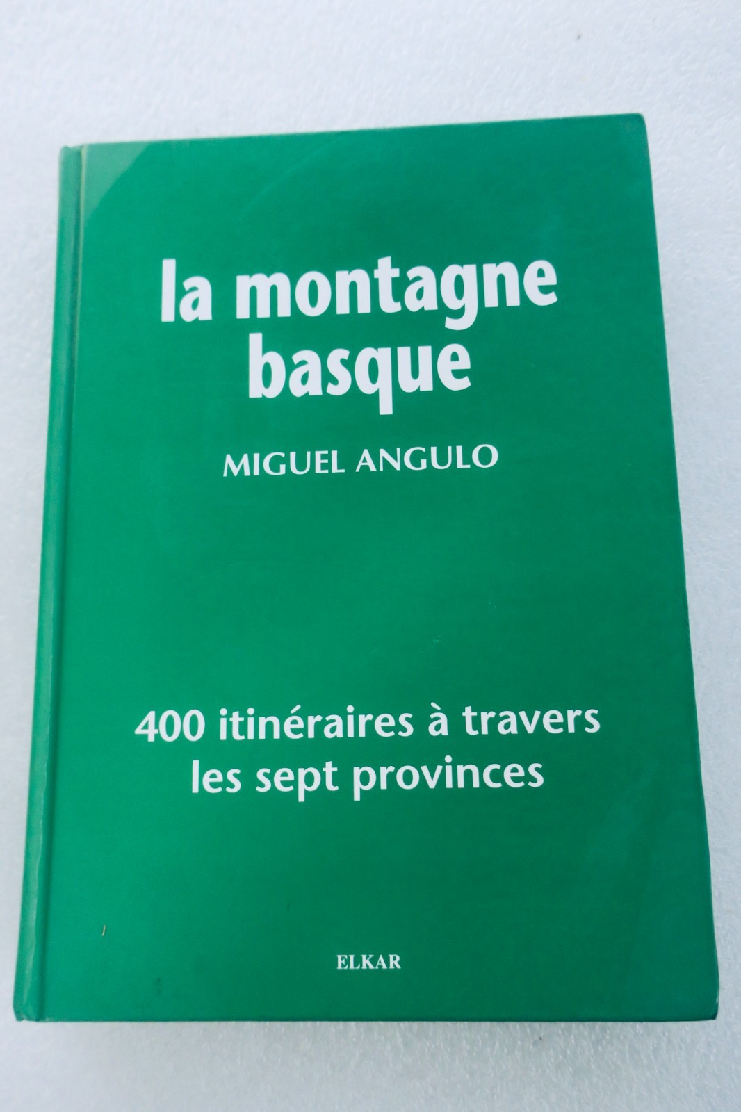 basque La montagne basque / 400 itinéraires à travers les sept provinces - La Librairie Antique