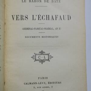 BATZ VERS L'ECHAFAUD - Germinal-Floréal-Prairial, An II. Documents Historiques