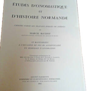 BAUDOT (Marcel) Etudes d'onomastique et d'histoire normande. Choisies parmi les