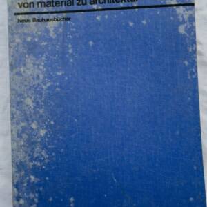 Bauhaus - Moholy-Nagy, László. Von Material zu Architektur