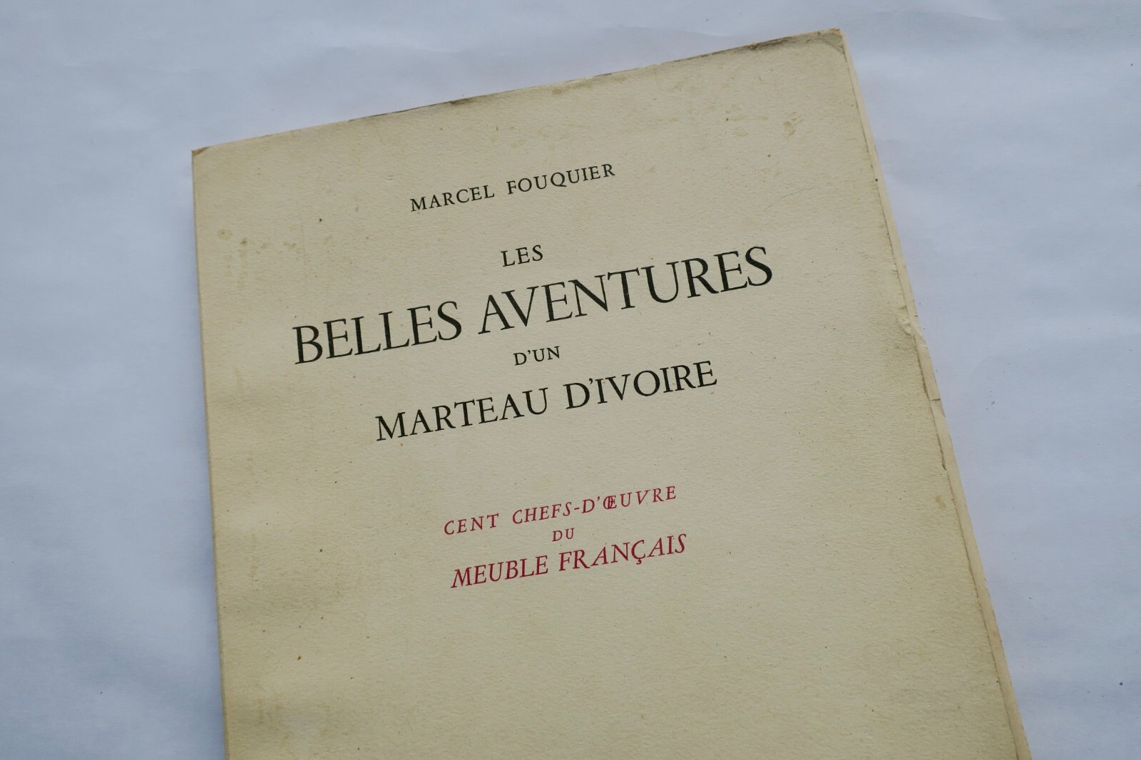 Ivory Hammer's Adventures: French Furniture Masterpieces<span class="lla-card-orig-wrap"><span class="lla-card-orig">❦ belles aventures d’un marteau d’ivoire. Cent chefs-d’œuvre du meuble français</span></span> - La Librairie Antique