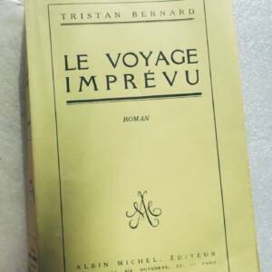 BERNARD (Tristan) Le voyage imprévu 1928