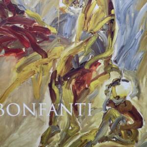 BONFANTI ; MONOGRAPHIE 1970-2005 + dédicace de l'artiste