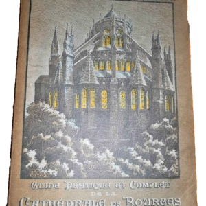 Bourges Une visite à la cathédrale - Guide pratique et complet BOURGES