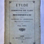 CAEN Etude sur la commune de Caen. Suivie de la liste des échevins,1888 - La Librairie Antique