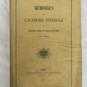 Caen Mémoires de l'Académie impériale des sciences, arts et belles-lettres ..