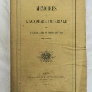 Caen Mémoires de l'Académie impériale des sciences, arts et belles-lettres ..