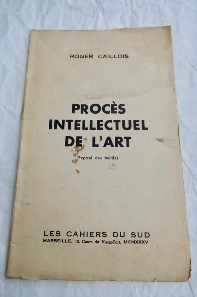 CAILLOIS Procès intellectuel de l’art (exposé des motifs) 1935