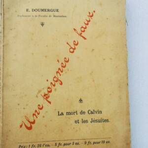 CalvinUNE POIGNEE DE FAUX, LA MORT DE CALVIN ET LES JESUITES