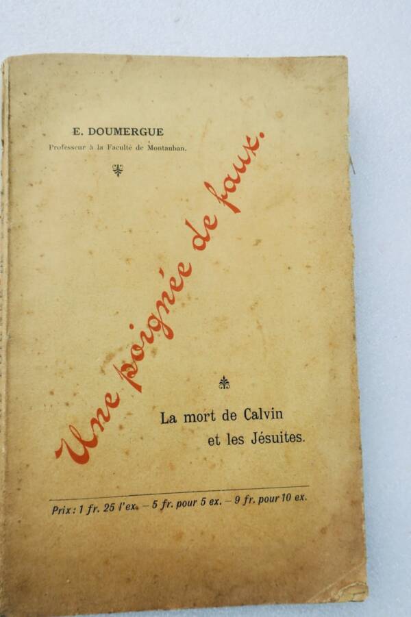CalvinUNE POIGNEE DE FAUX, LA MORT DE CALVIN ET LES JESUITES