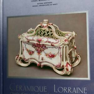 Lorraine Ceramics: 18th-19th Century Masterpieces