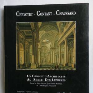 Chevotet-Contant-Chaussard. Un Cabinet d'Architectes au Siècle des Lumières