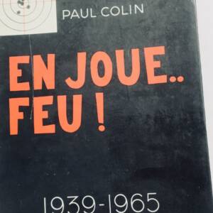 COLIN (Paul) Paul Colin. En Joue.. Feu ! 1939-1965 dédicacé