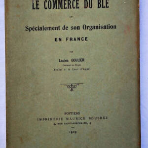 COMMERCE DU BLE & Spécialement son organisation en FRANCE 1909