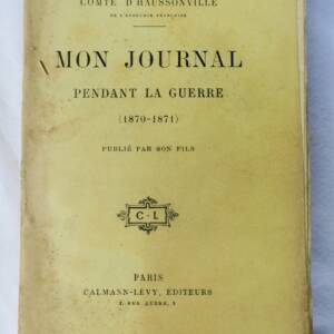 Comte d'HAUSSONVILLE Mon JOURNAL PENDANT la GUERRE de 1870-1971