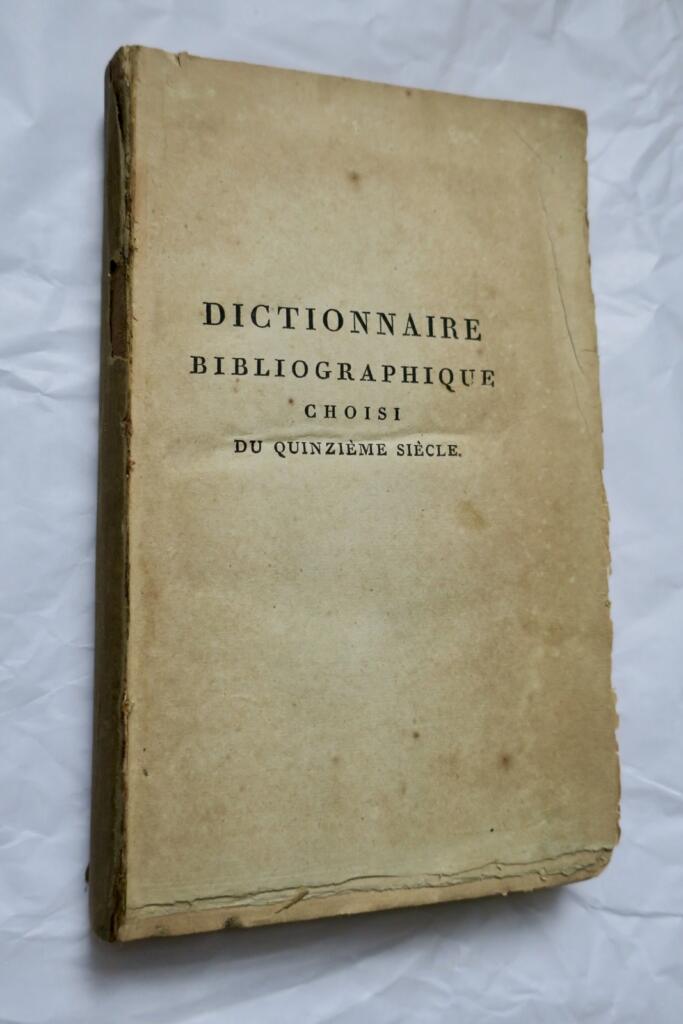 Dictionnaire bibliographique choisi du quinzième siècle 1805