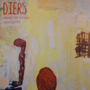 Diers Alors, cet univers sera l'infini , 2010