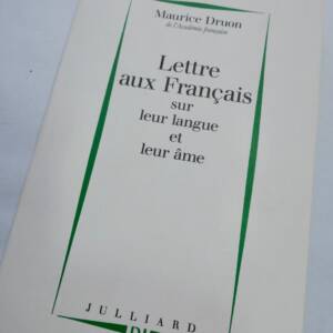 DRUON MAURICE LETTRES AUX FRANCAIS SUR LEUR LANGUE ET LEUR AME