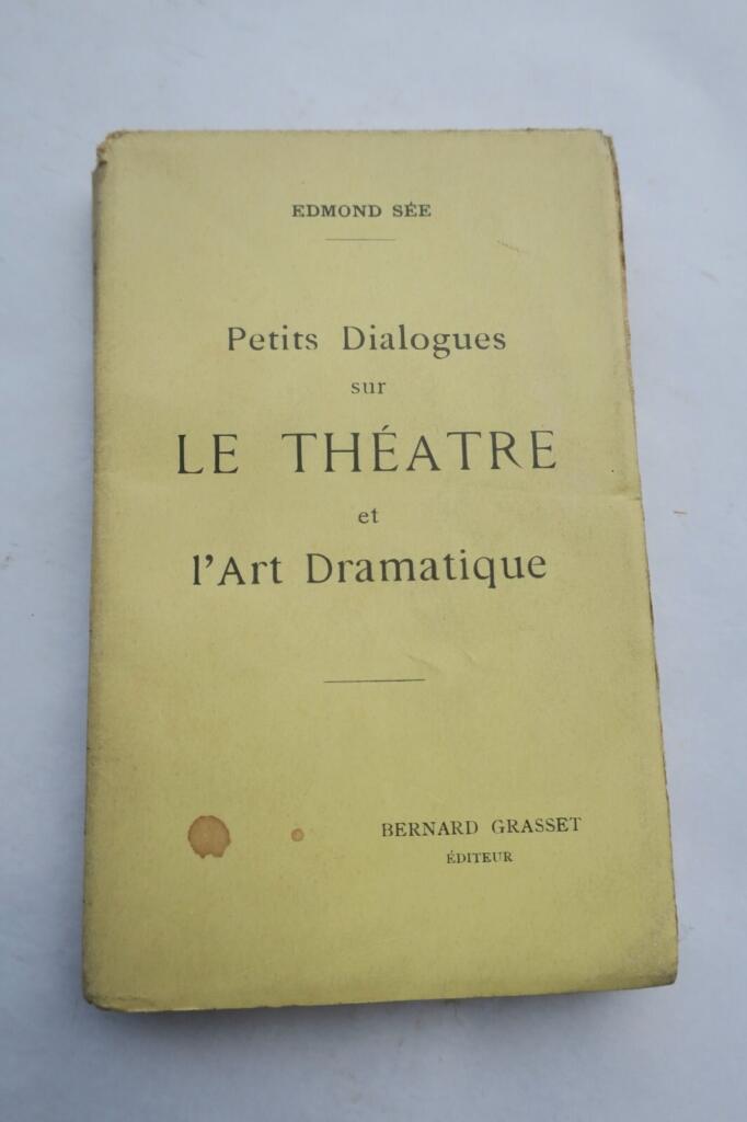 Edmond Sée petits dialogues sur le théatre et l&rsquo;art dramatique + dédicace