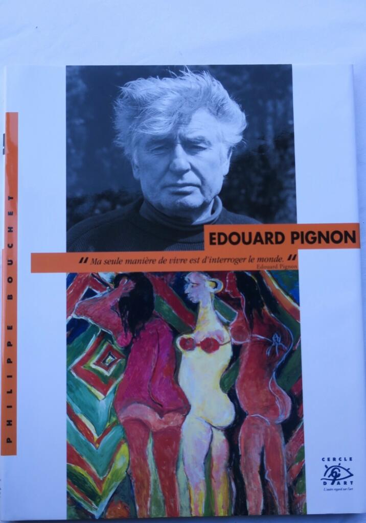 EDOUARD PIGNON « Ma seule manière de vivre est d’interroger le monde »