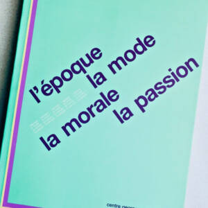 Époque, la mode, la morale, la passion POMPIDOU 1987