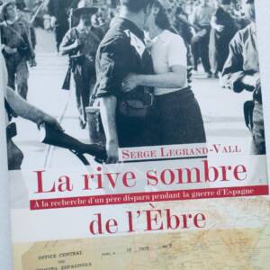 Espagne La rive sombre de l'Ebre A la recherche d'un père disparu GUERRE d'Espa