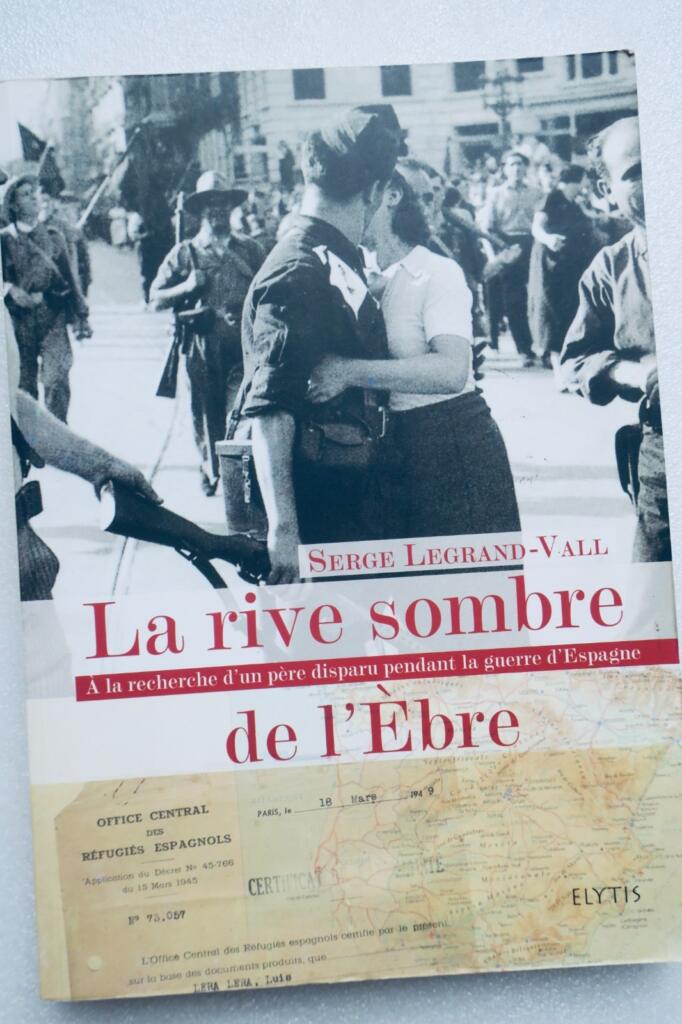 Espagne La rive sombre de l&rsquo;Ebre A la recherche d&rsquo;un père disparu GUERRE d&rsquo;Espa