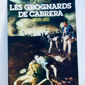 Espagne Les Grognards de Cabrera, 1809-1815