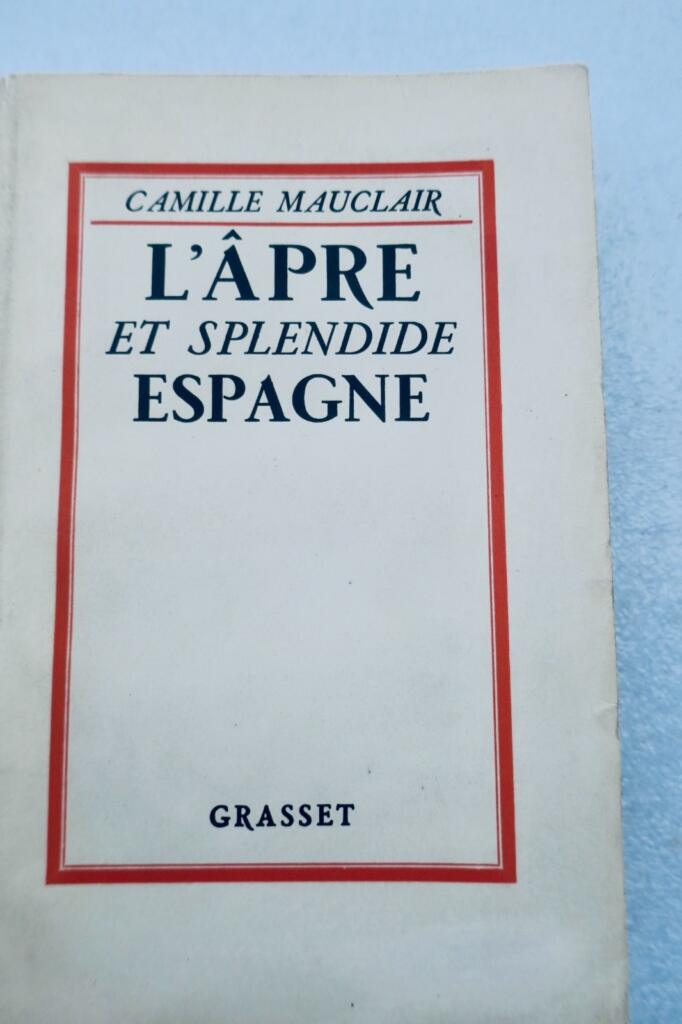 Espagne Mauclair Camille L&rsquo;âpre et splendide