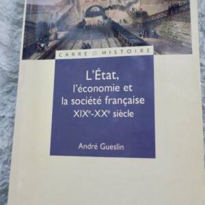 ETAT, L'ECONOMIE ET LA SOCIETE FRANCAISE XIXe-XXe
