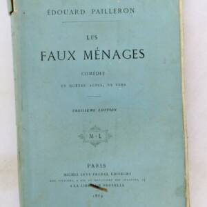 faux ménages. Comédie en quatre actes en vers 1869 EO